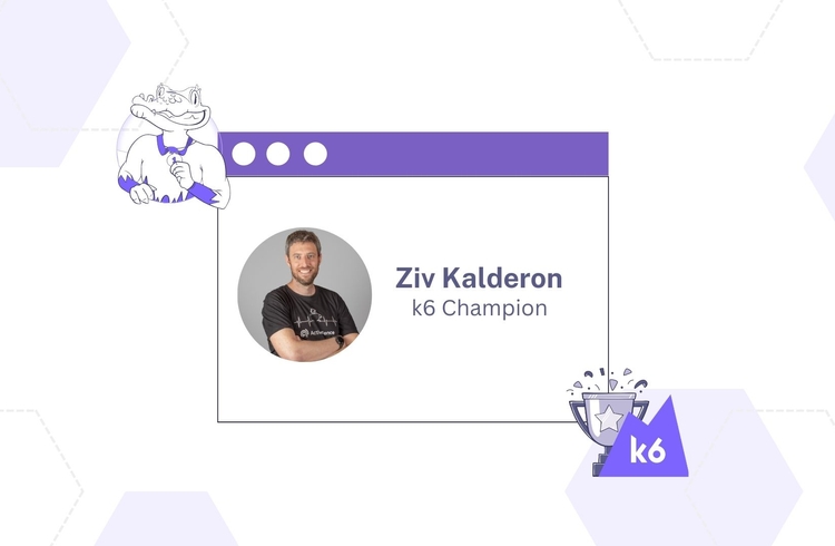 Meet k6 Champion Ziv Kalderon