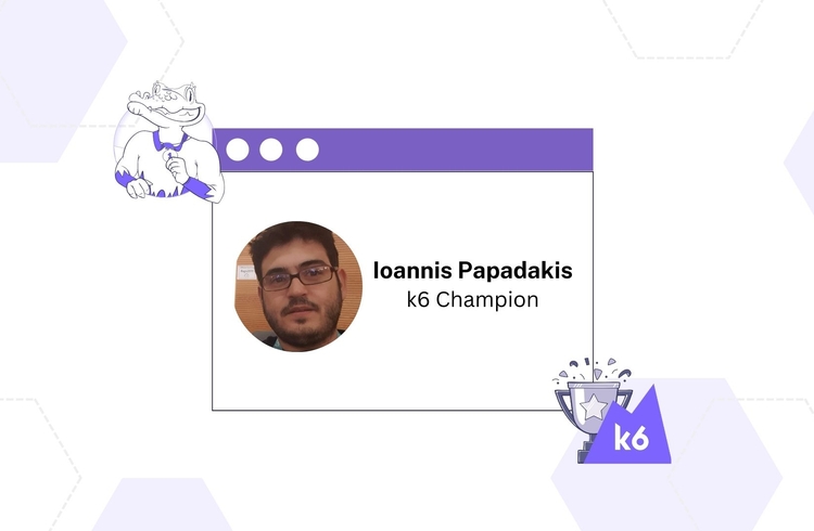 Meet k6 Champion Ioannis Papadakis
